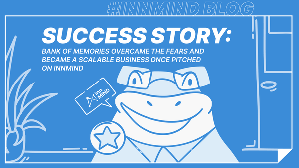 Success Story: Bank of Memories overcame the fears and became a scalable business once pitched on InnMind