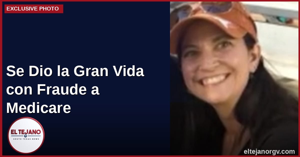 SE DIO LA GRAN VIDA CON DINERO ROBADO: Mujer Acusada Federalmente por Falsificar Servicios (Brownsville)