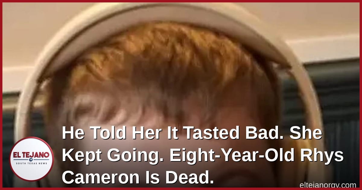 He Told Her It Tasted Bad. She Kept Going. Eight-Year-Old Rhys Cameron Is Dead.