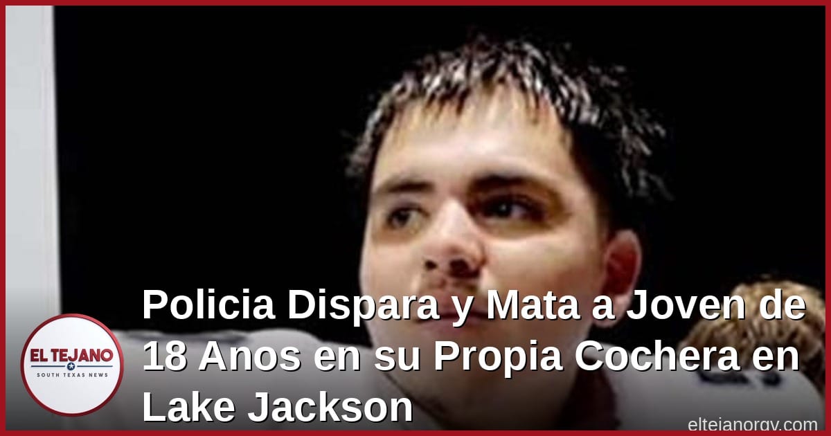 Policia Dispara y Mata a Joven de 18 Anos en su Propia Cochera en Lake Jackson