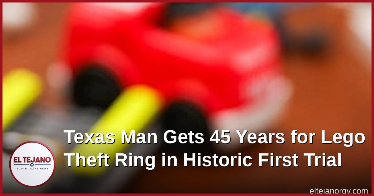 Texas Man Gets 45 Years for Lego Theft Ring in Historic First Trial