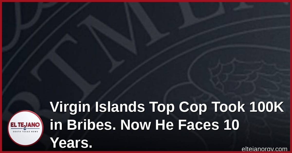 Virgin Islands Top Cop Took $100K in Bribes. Now He Faces 10 Years.