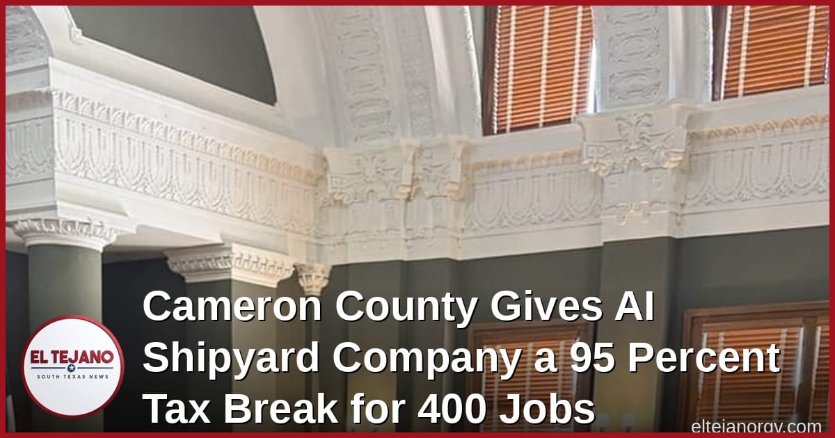 Cameron County le Da a una Empresa de AI Militar un Descuento de Impuestos del 95% por 19 Anos. El Pueblo Esta Dividido.