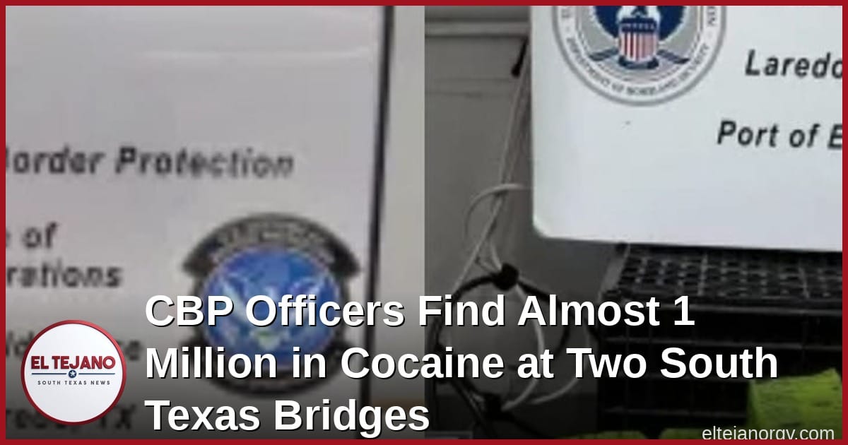 CBP Officers Find Almost $1 Million in Cocaine at Two South Texas Bridges