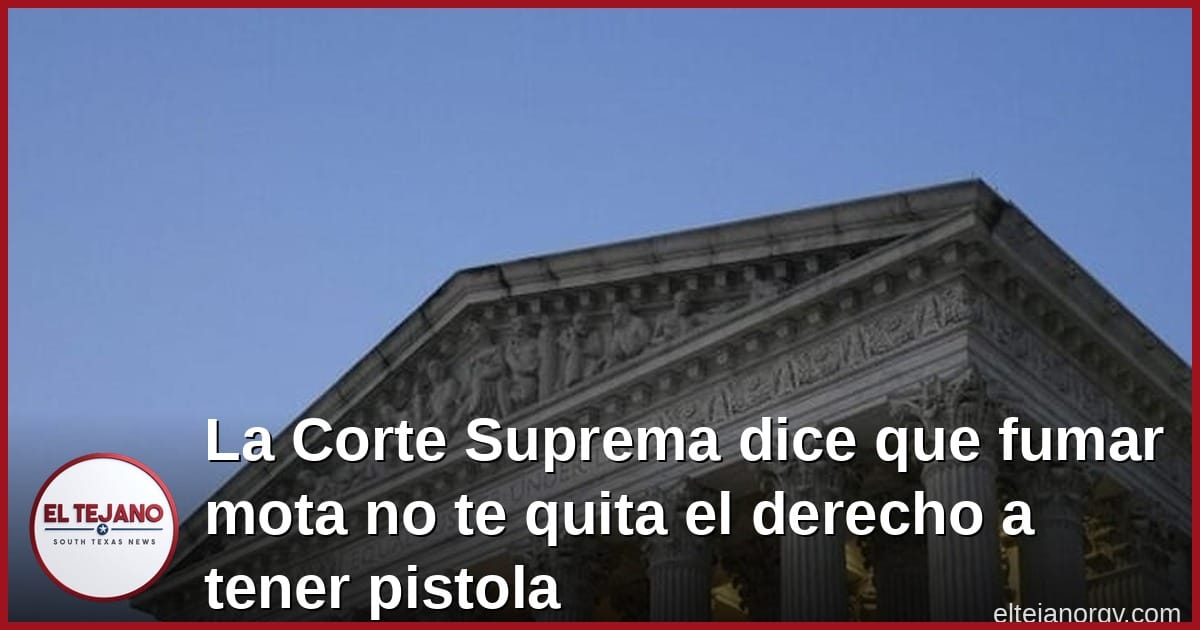 La Corte Suprema dice que fumar mota no te quita el derecho a tener pistola