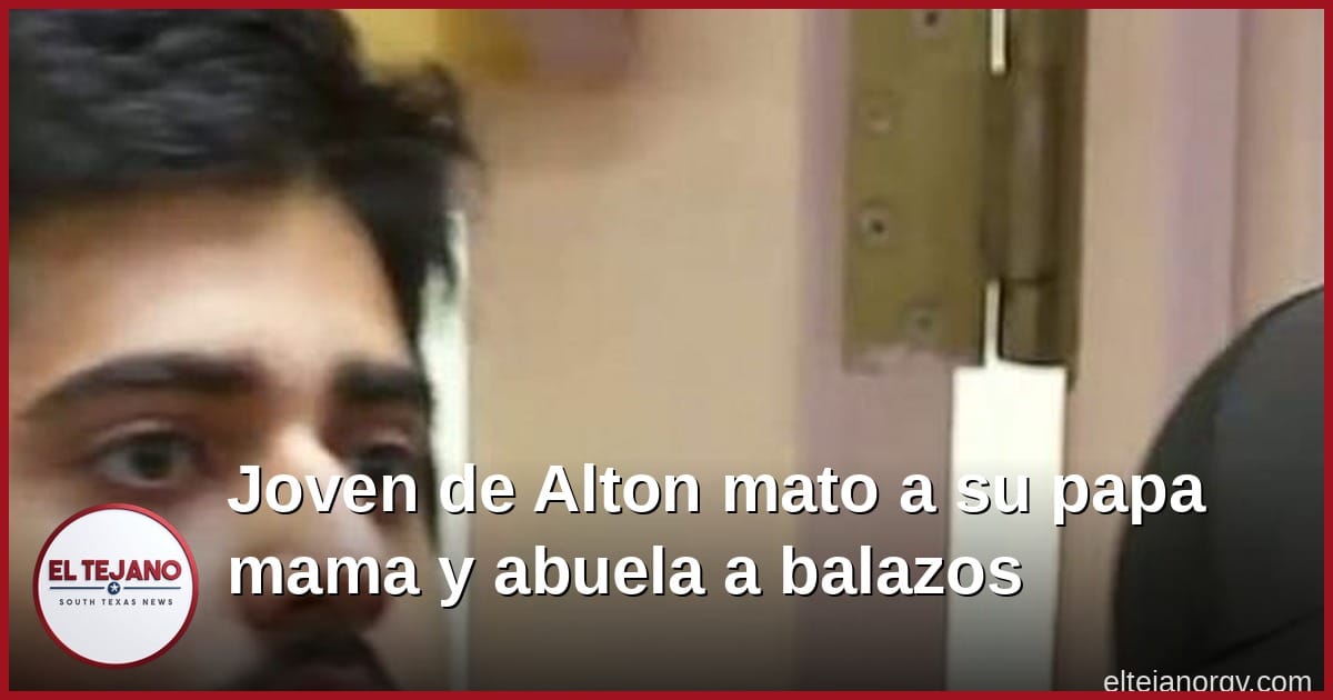 Joven de Alton mato a su papa, mama y abuela a balazos