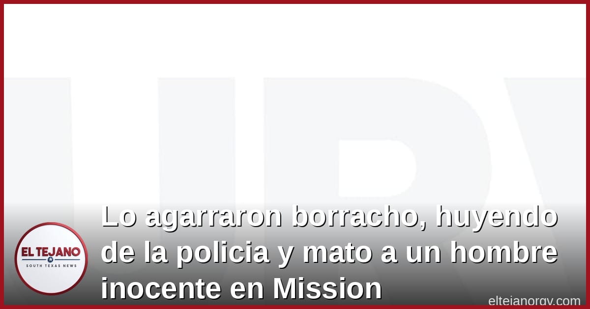 Lo agarraron borracho, huyendo de la policia y mato a un hombre inocente en Mission