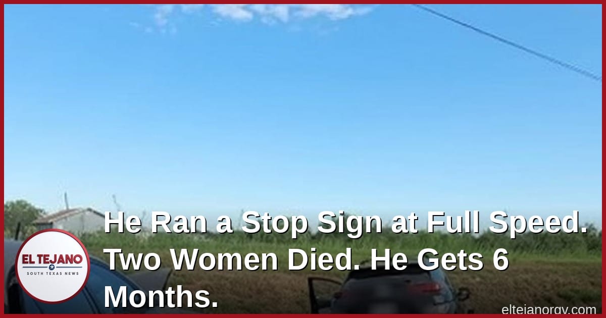 He Ran a Stop Sign at Full Speed. Two Women Died. He Gets 6 Months.
