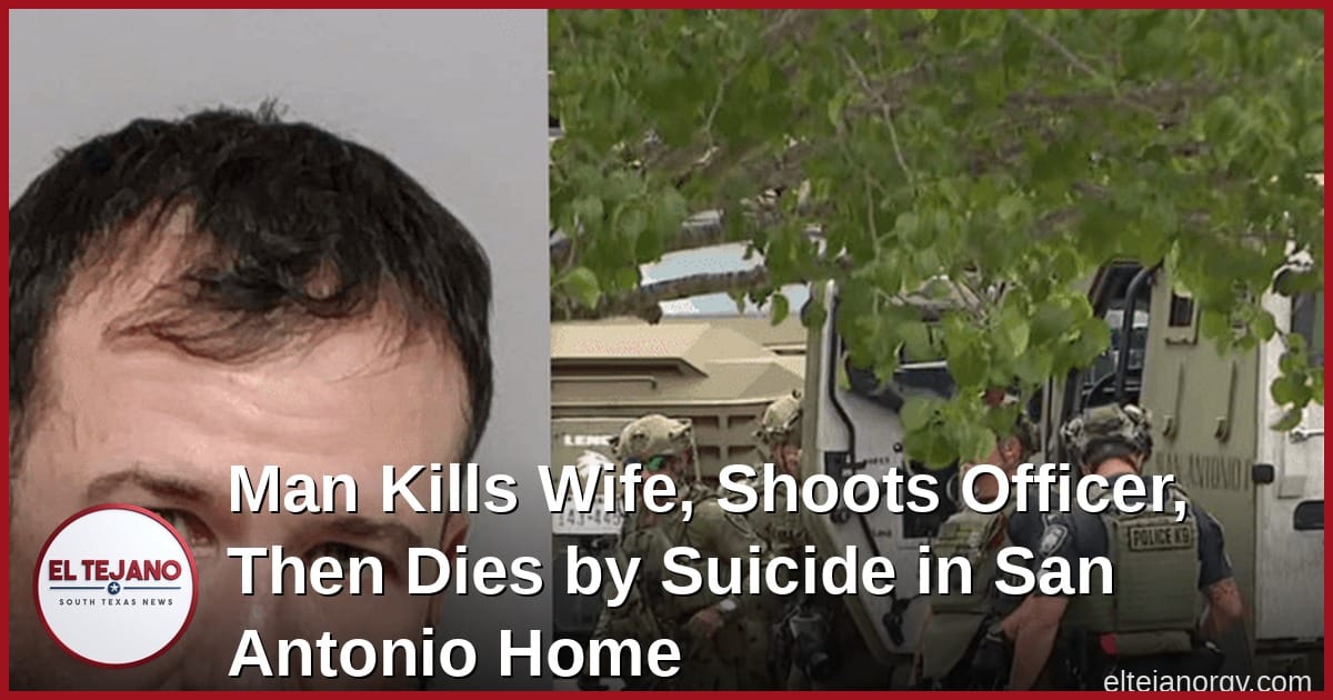 Man Kills Wife, Shoots Officer, Then Dies by Suicide in San Antonio Home