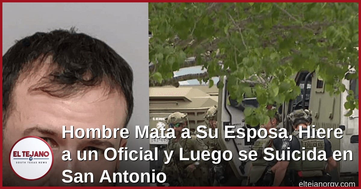 Hombre Mata a Su Esposa, Hiere a un Oficial y Luego se Suicida en San Antonio