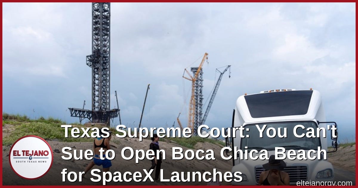 Texas Supreme Court: You Can't Sue to Open Boca Chica Beach for SpaceX Launches