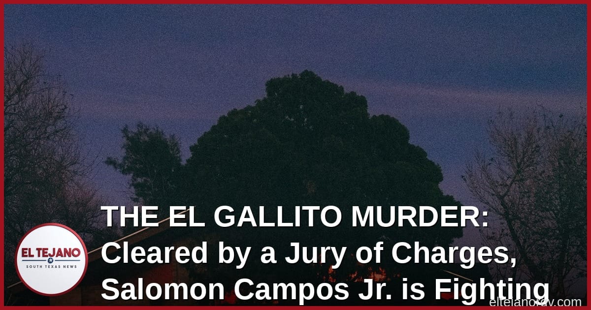 THE EL GALLITO MURDER: Cleared by a Jury of Charges, Salomon Campos Jr. is Fighting Back