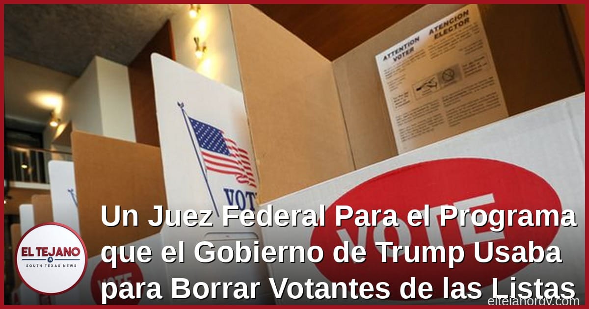 Un Juez Federal Para el Programa que el Gobierno de Trump Usaba para Borrar Votantes de las Listas