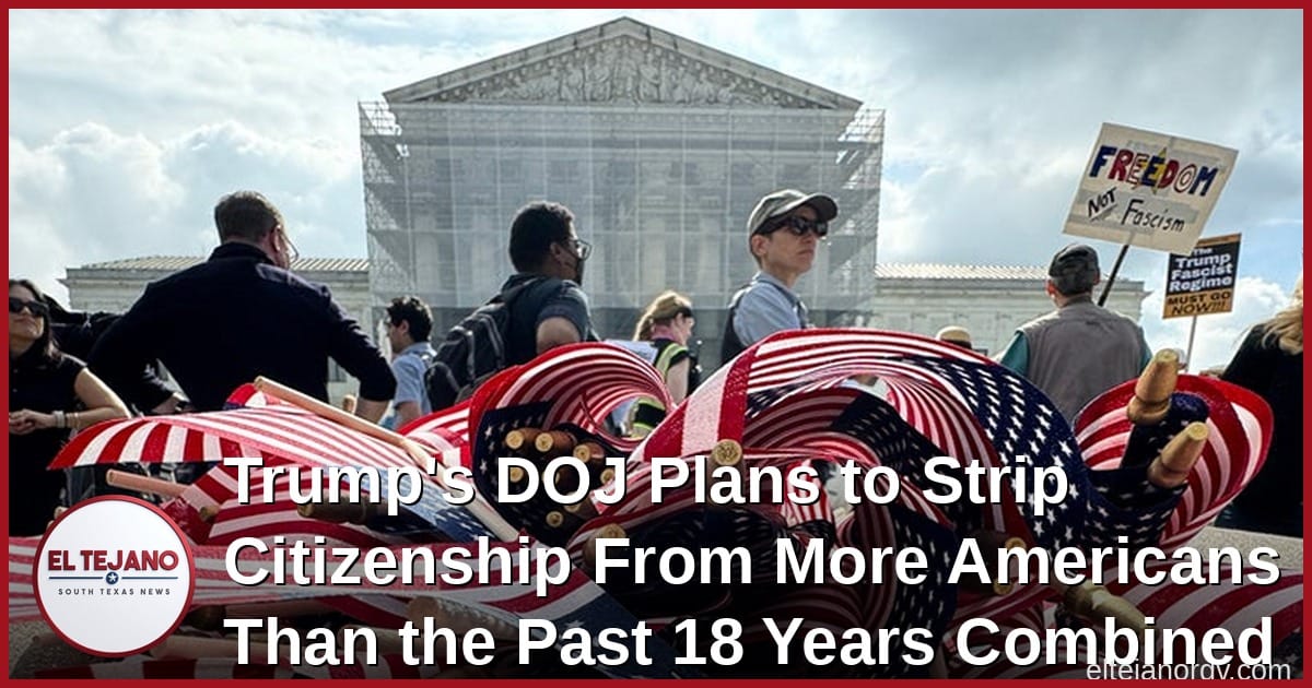 Trump's DOJ Plans to Strip Citizenship From More Americans Than the Past 18 Years Combined