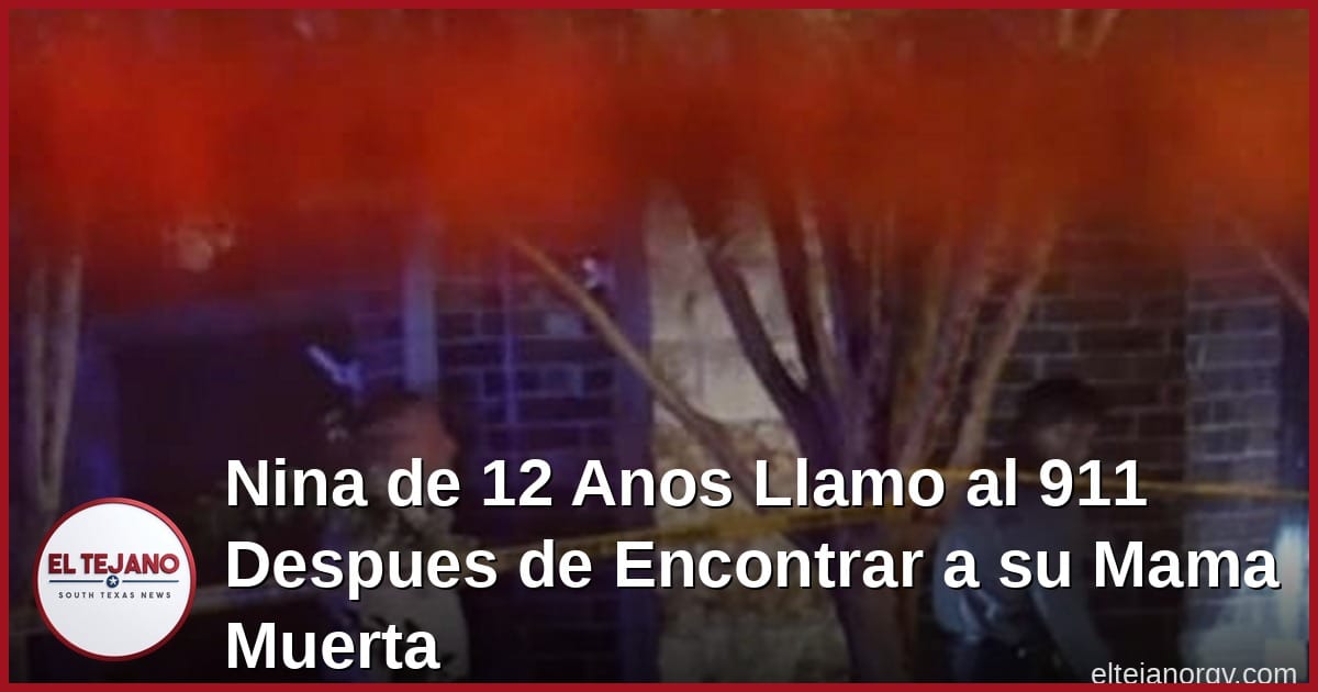 Nina de 12 Anos Llamo al 911 Despues de Encontrar a su Mama Muerta en Harris County