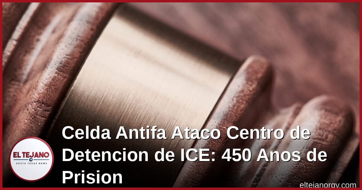 Celda Antifa Ataco Centro de Detencion de ICE: 450 Anos de Prision