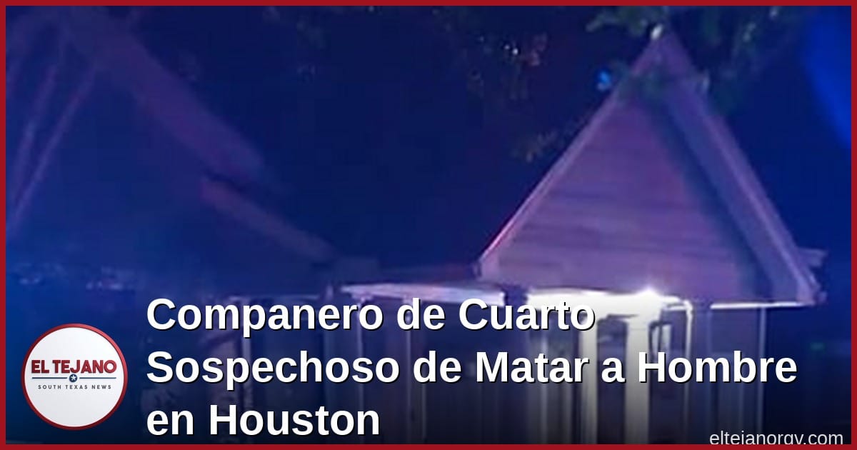 Companero de Cuarto Sospechoso de Matar a Hombre en Houston