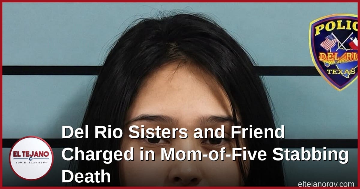 Del Rio Sisters and Friend Charged in Mom-of-Five Stabbing Death