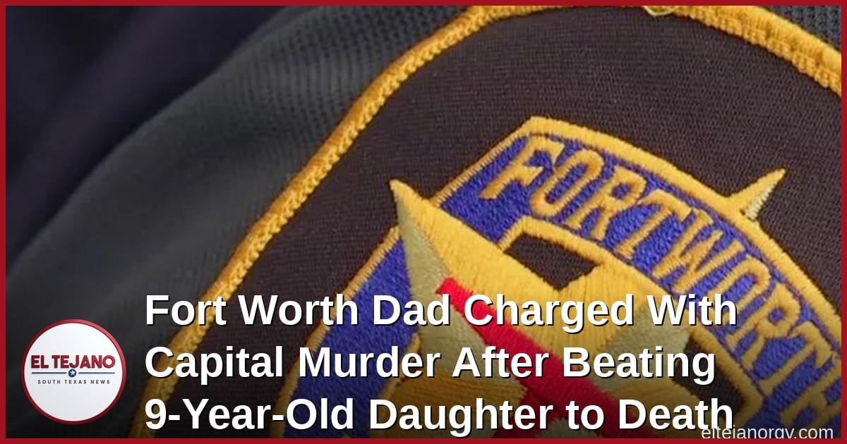 Fort Worth Dad Charged With Capital Murder After Beating 9-Year-Old Daughter to Death With Belt