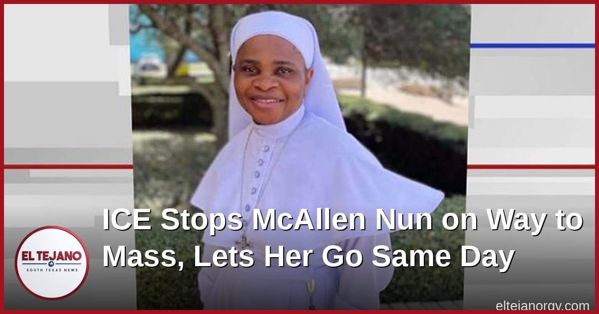 ICE Stops McAllen Nun on Way to Mass, Lets Her Go Same Day