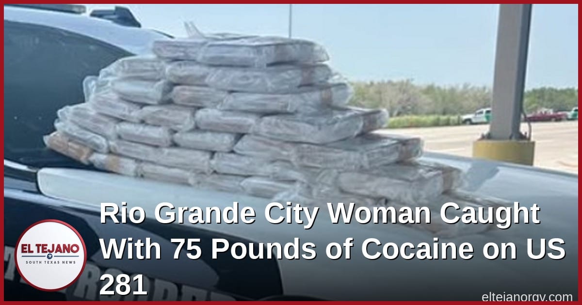 Rio Grande City Woman Caught With 75 Pounds of Cocaine on US 281