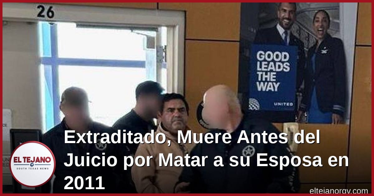 Hombre Extraditado por Matar a su Esposa en 2011 Muere Antes del Juicio