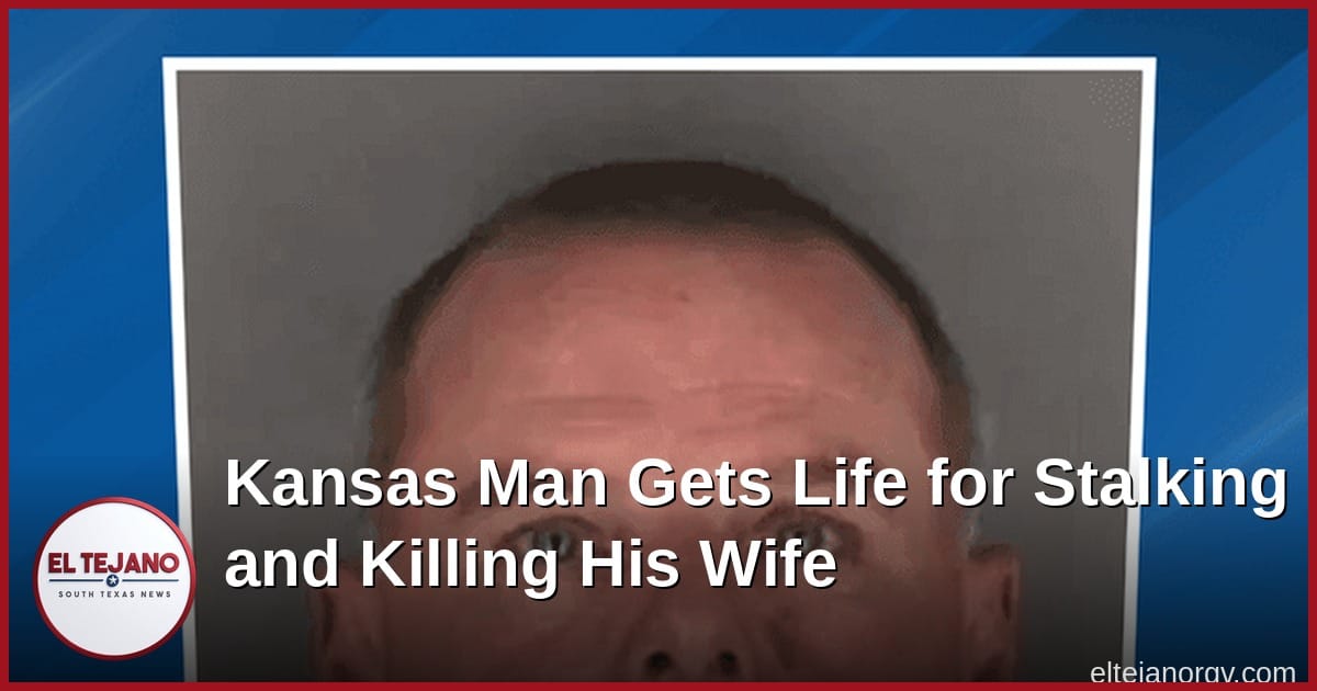Kansas Man Gets Life in Prison for Stalking and Killing His Wife