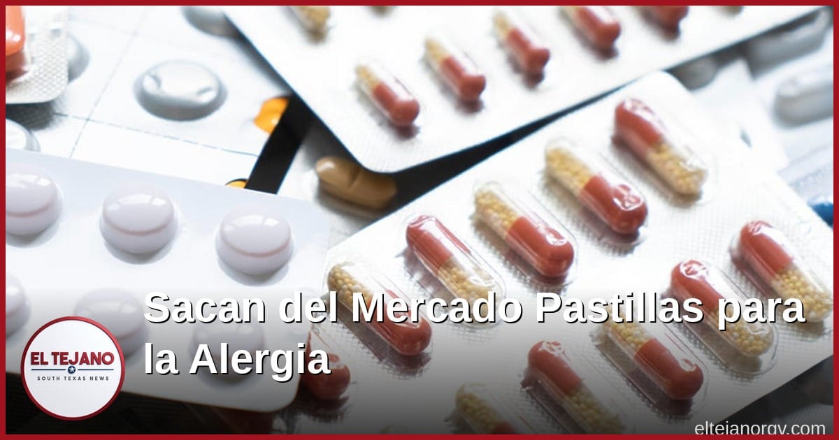 Sacan del Mercado Pastillas para la Alergia Por Mezcla con Otra Medicina
