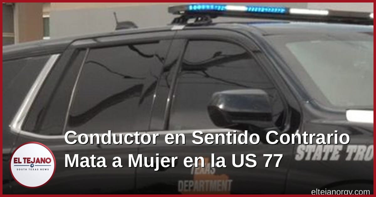 Conductor en sentido contrario mata a mujer de Conroe en la US 77 en el Condado de Cameron