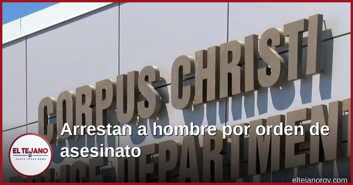 Arrestan a hombre de Corpus Christi por orden de arresto de asesinato