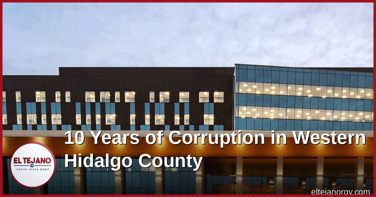 A Decade of Corruption in Western Hidalgo County on Trial This Week