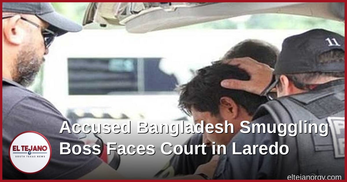 Accused Bangladesh Smuggling Boss Faces Court in Laredo
