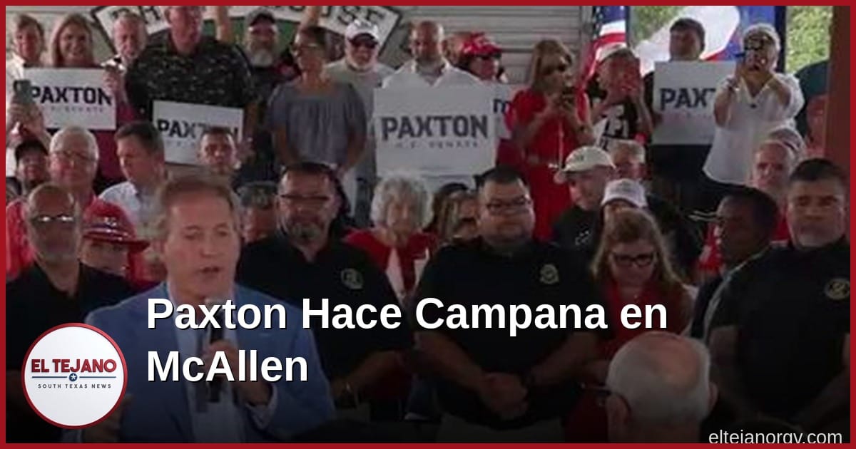 Paxton hace campaña en McAllen tras respaldo de la Patrulla Fronteriza