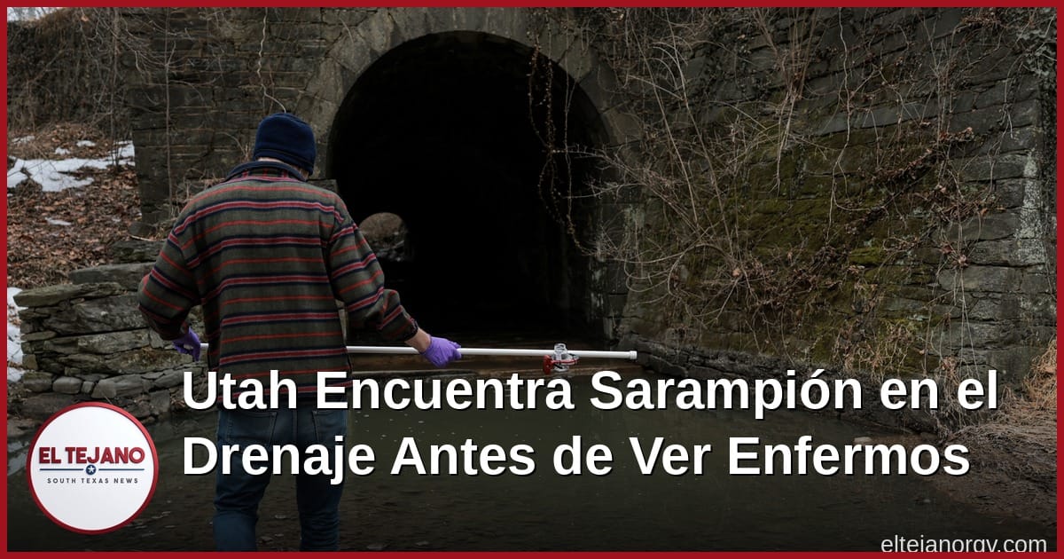 Utah Encuentra Sarampión en el Drenaje Antes de Ver Enfermos
