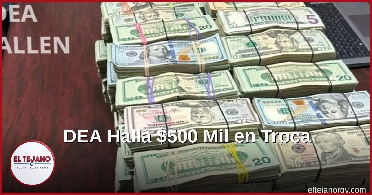 Agentes de la DEA hallan mas de 500 mil dolares escondidos en una troca en el sur de Texas