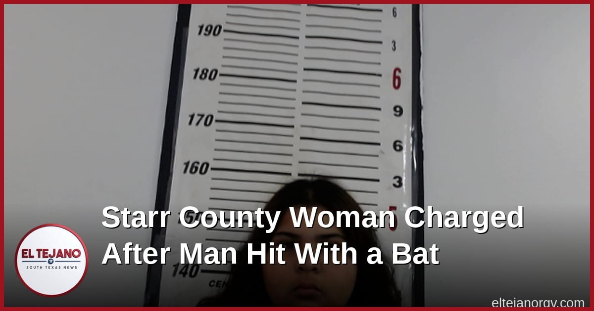 Starr County Woman Charged After Man Hit With a Bat