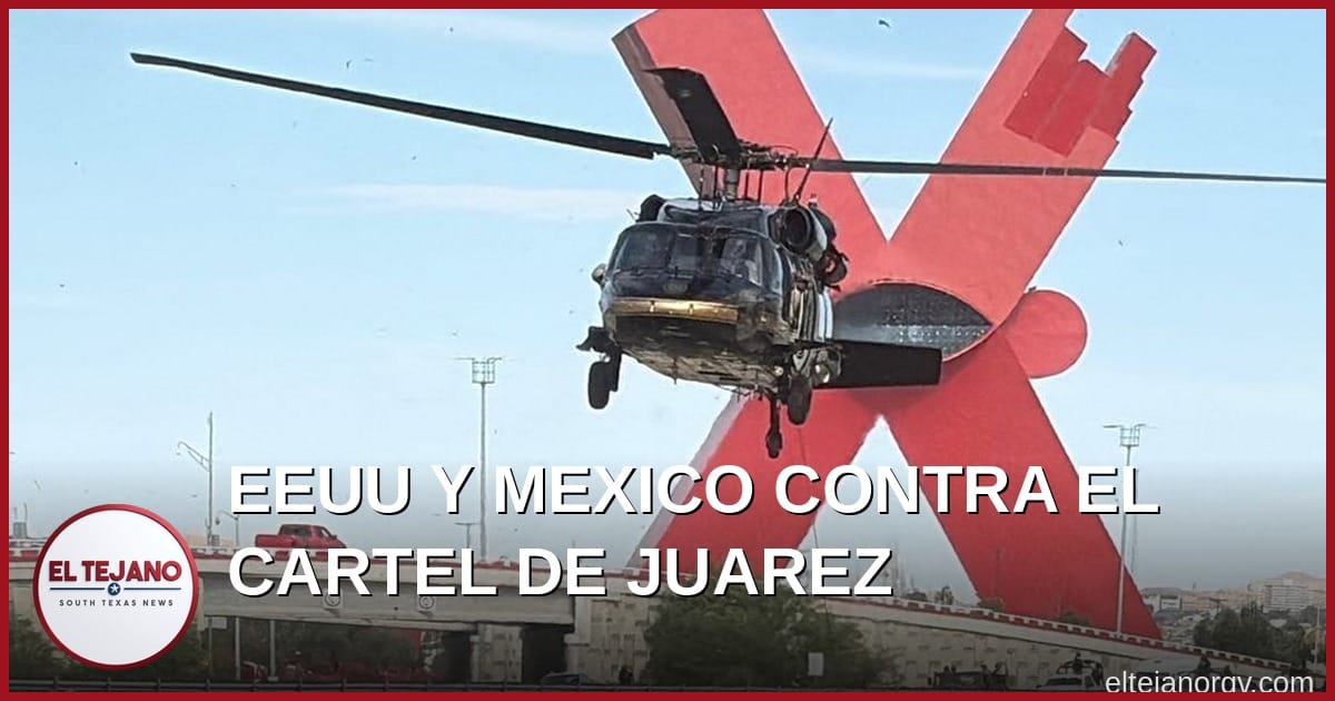 Estados Unidos y Mexico se unen contra el Cartel de Juarez