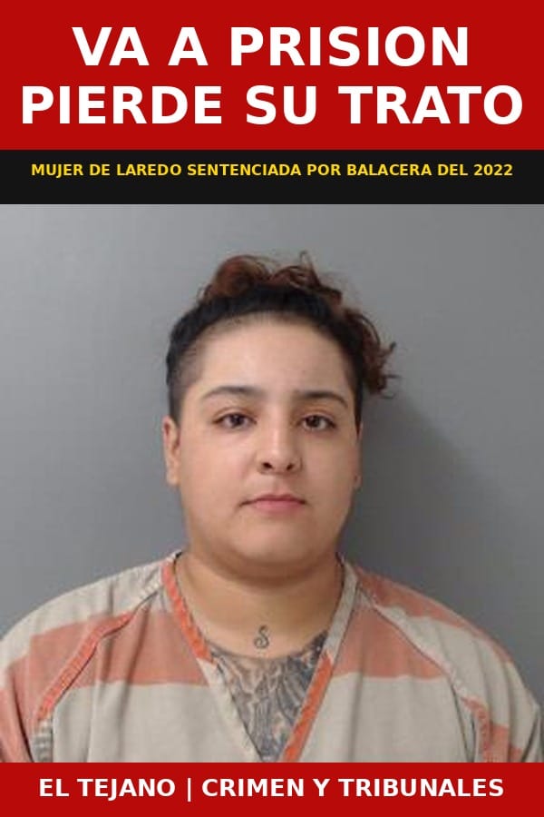 Mujer de Laredo Pierde su Trato y Va a Prision por Balacera del 2022