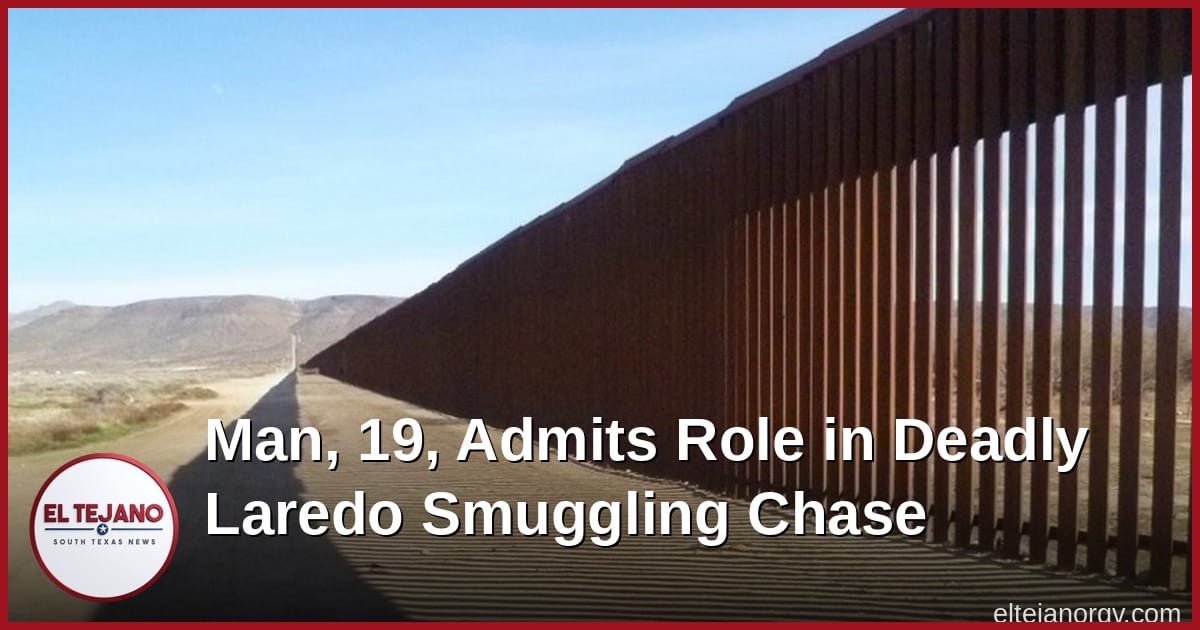 Man, 19, Admits Role in Deadly Laredo Smuggling Chase