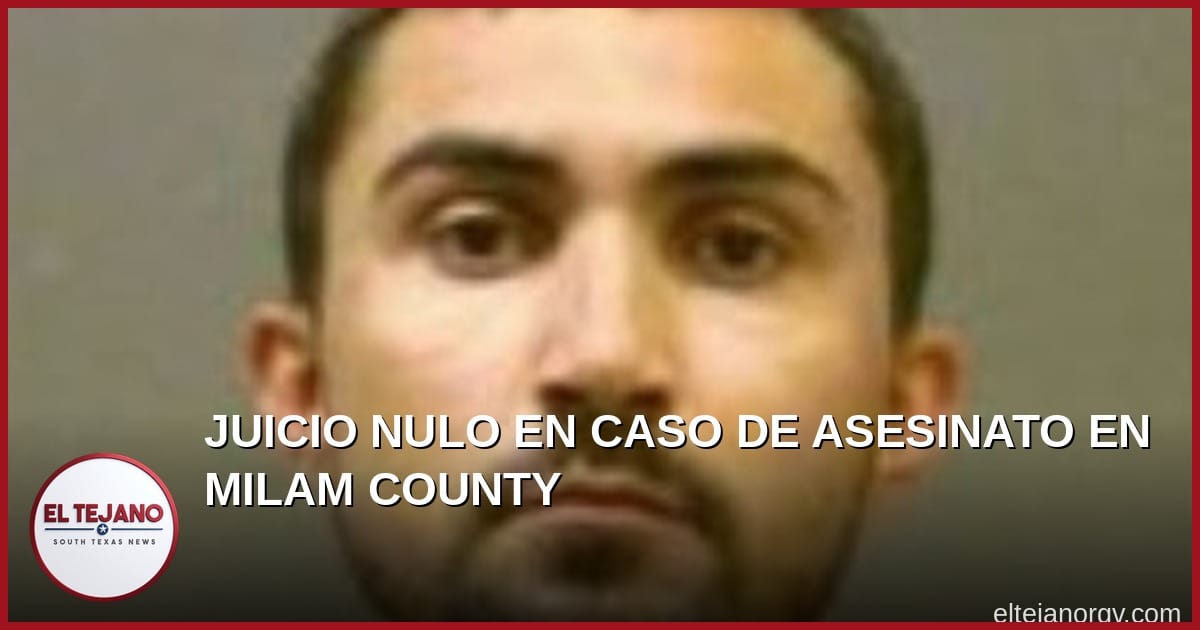 Juicio por Asesinato en Milam County Termina sin Veredicto