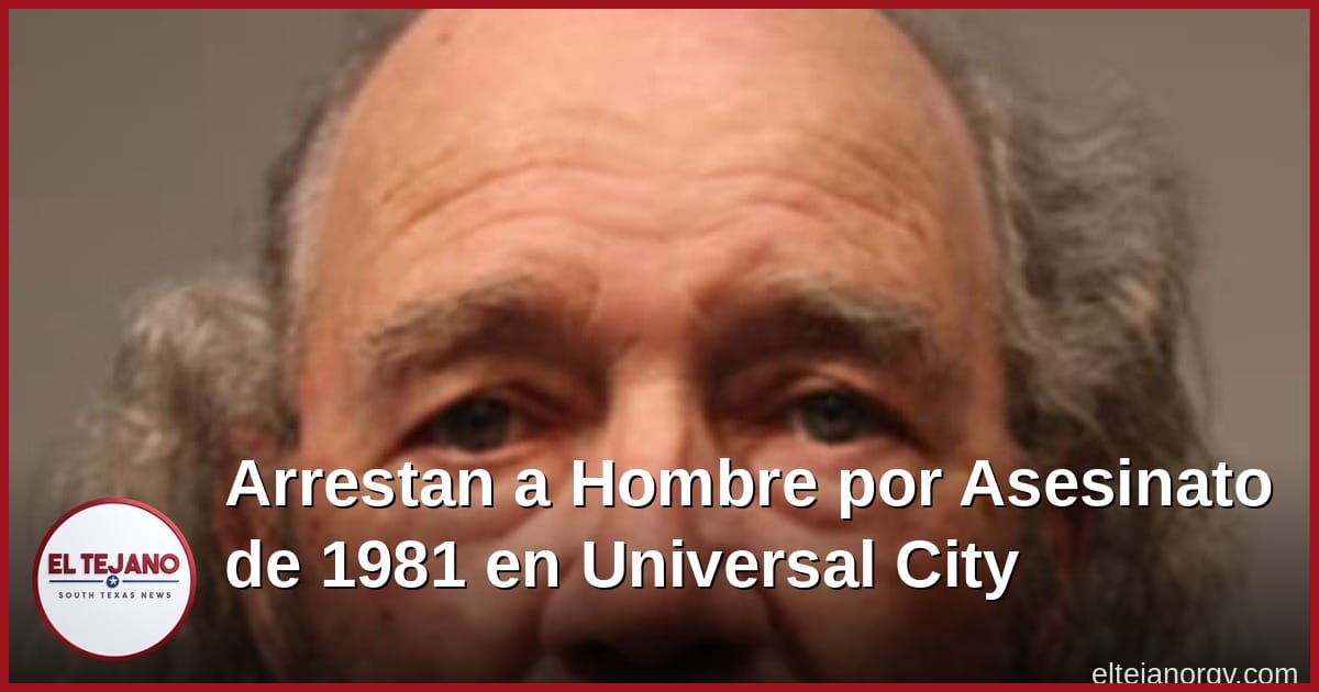 Arrestan a un hombre por un asesinato de 1981 en Universal City