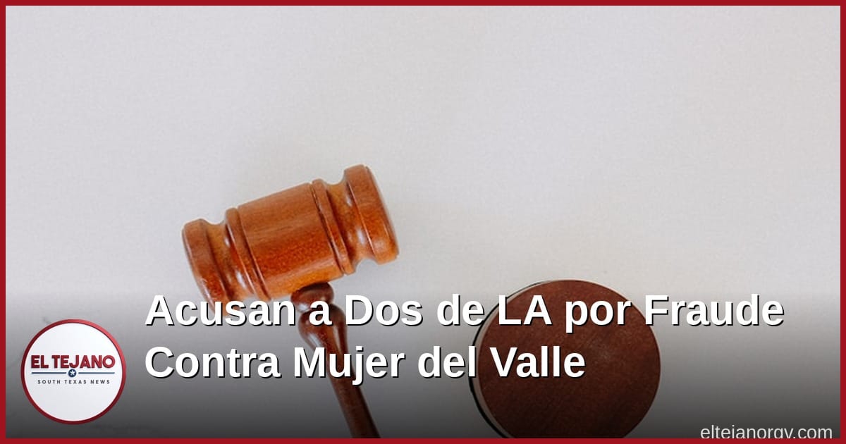 Acusan a dos personas de Los Ángeles por fraude contra mujer del Valle