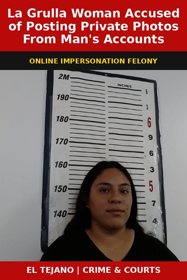 La Grulla Woman Accused of Posting Private Photos From Man's Accounts