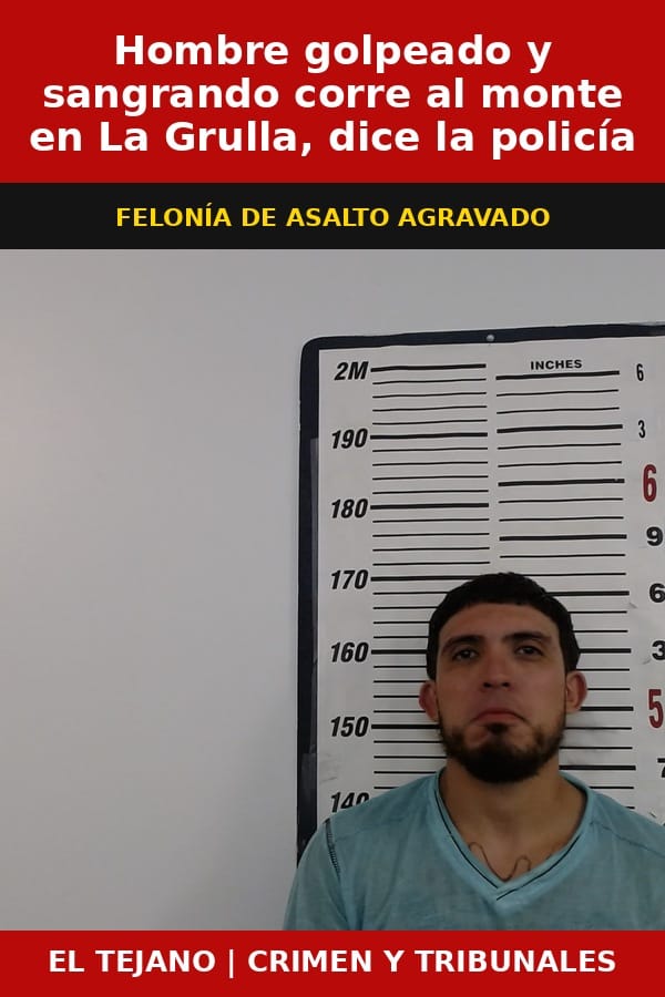 Hombre golpeado y sangrando corre al monte en La Grulla, dice la policía