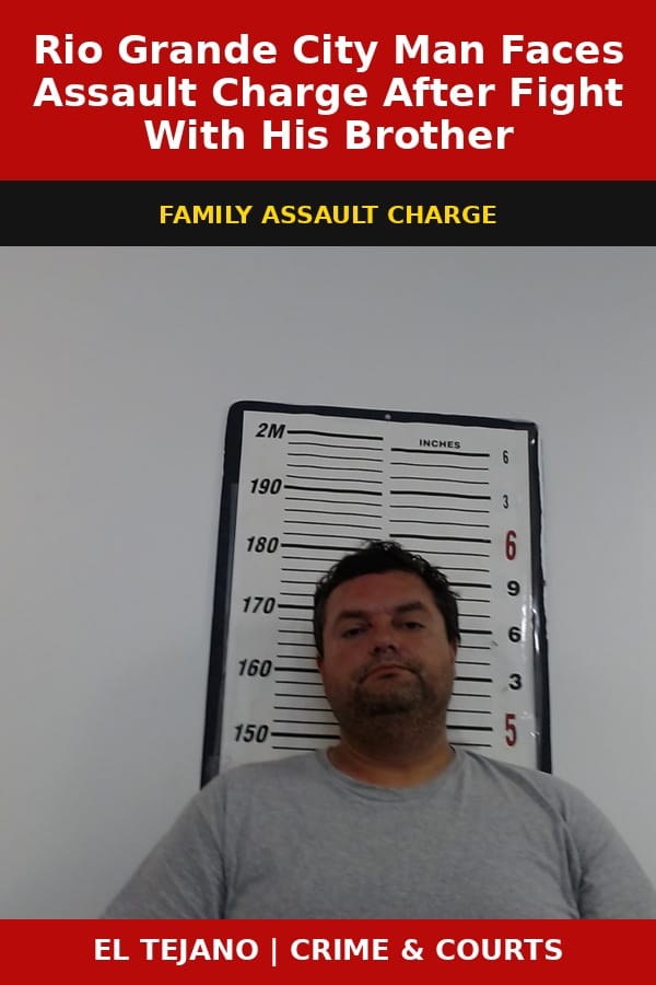 Rio Grande City Man Faces Assault Charge After Fight With His Brother