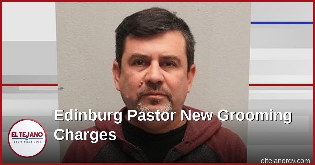 Edinburg Pastor Hit With New Child Grooming Charges as Case Grows