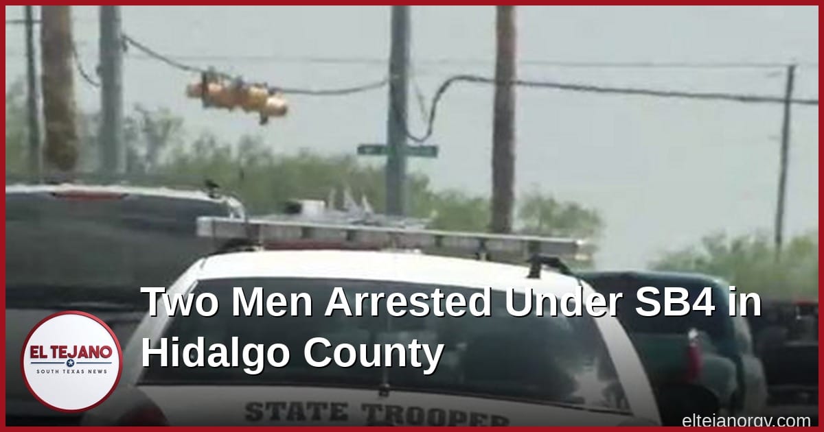 Two Men Arrested Under SB4 in Hidalgo County, DA Warns of Cost