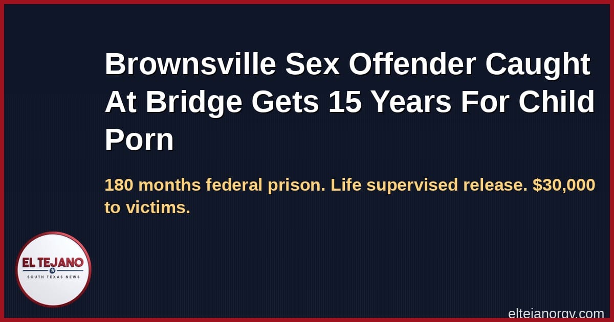 Brownsville Sex Offender Caught At Bridge Gets 15 Years For Child Porn