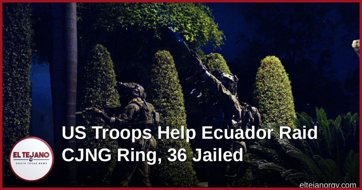 U.S. Troops Help Ecuador Raid Cartel Jalisco Network, 36 Now Jailed