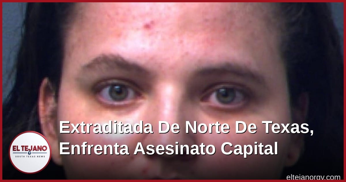 Mujer Acusada De Matar De Hambre A Sus Hijos Es Extraditada Desde El Norte De Texas, Enfrenta Asesinato Capital